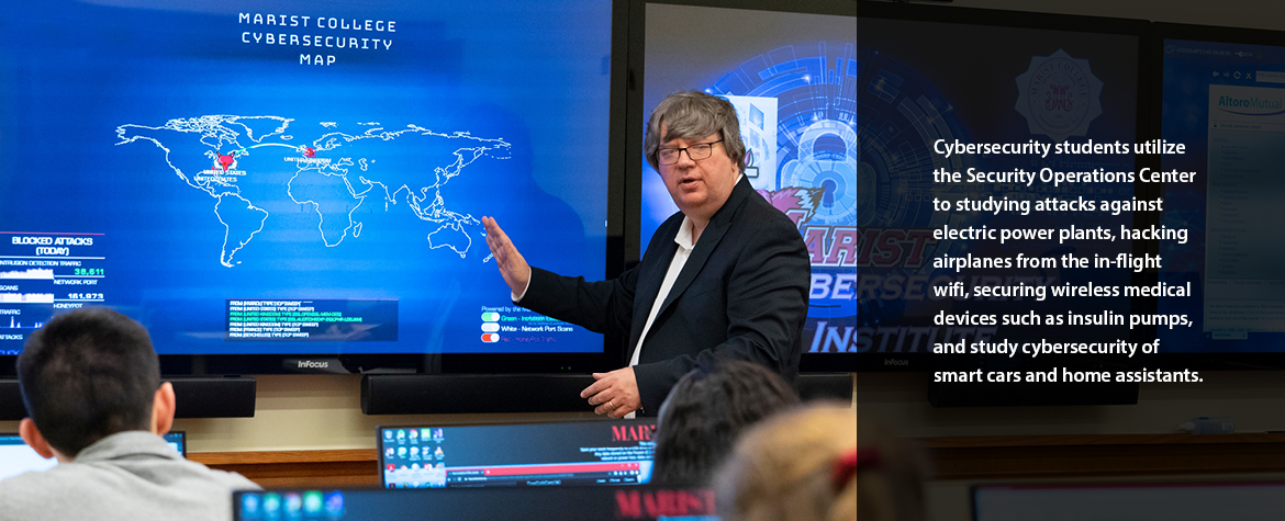 Cybersecurity degree students utilize the Security Operations Center to studying attacks against electric power plants, hacking airplanes from the in-flight wifi, securing wireless medical devices such as insulin pumps, and study cybersecurity of smart cars and home assistants.